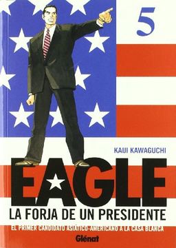 Eagle, La Forja de un Presidente