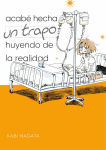 Acabé hecha un trapo 
huyendo de la realidad