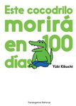 Este cocodrilo
morirá en 100 días